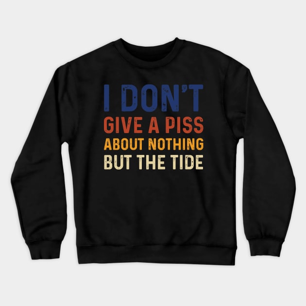 Funny I Don't Give A Piss About Nothing But The Tide Foo Football American Crewneck Sweatshirt by TeeTypo